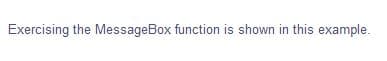 Exercising the MessageBox function is shown in this example.
