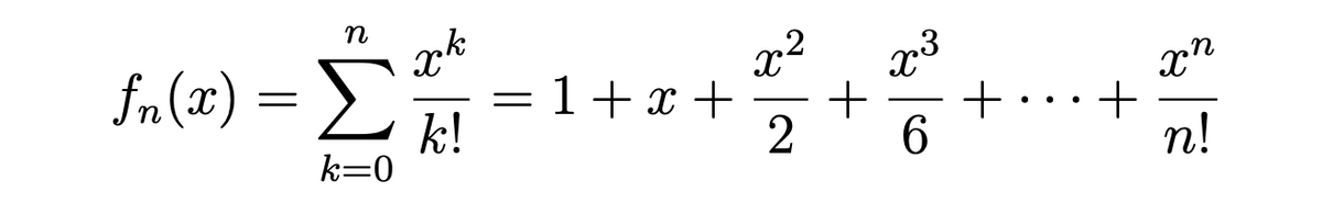 n
Σ
x²
= 1+x +
2
fn(x)
+
6.
•.
k!
k=0
n!
