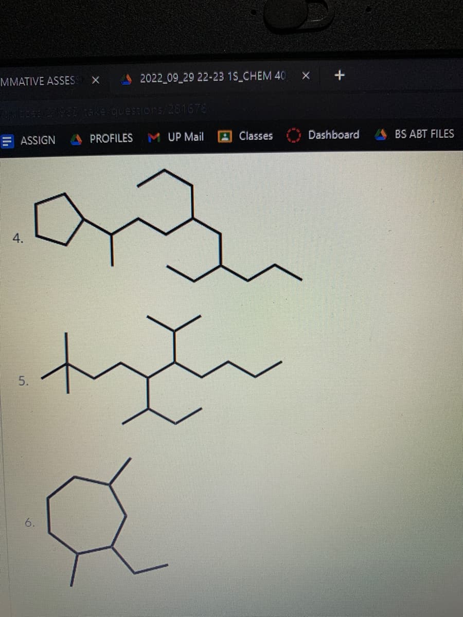 MMATIVE ASSESS
ASSIGN
4.
X
5.
2022_09_29 22-23 1S_CHEM 40
1953 take questions/281676
PROFILES
UP Mail
03
tyč
a
6.
Classes
X
+
Dashboard
BS ABT FILES