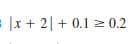 = |x + 2| + 0.1 2 0.2
