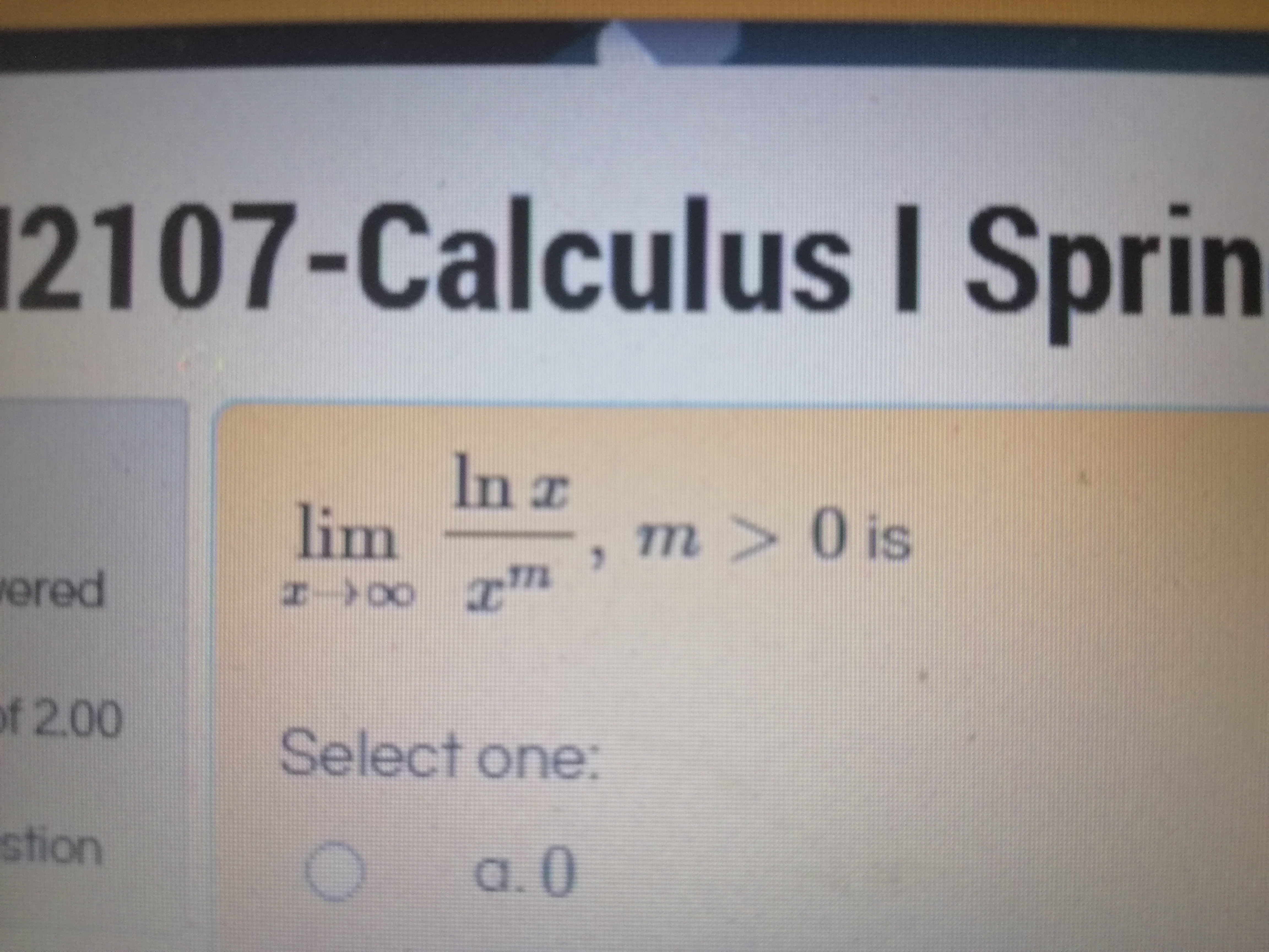 Inz
lim
m>0is
Select one:
a.()
a.0
