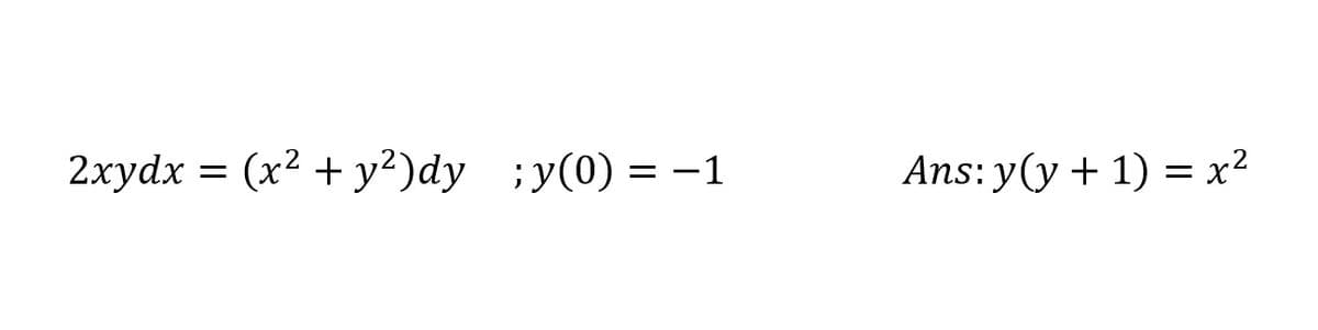 2хydx %3D (x2 + у?)dy %;у(0) 3D -1
Аns: y(у + 1) %3D х2
