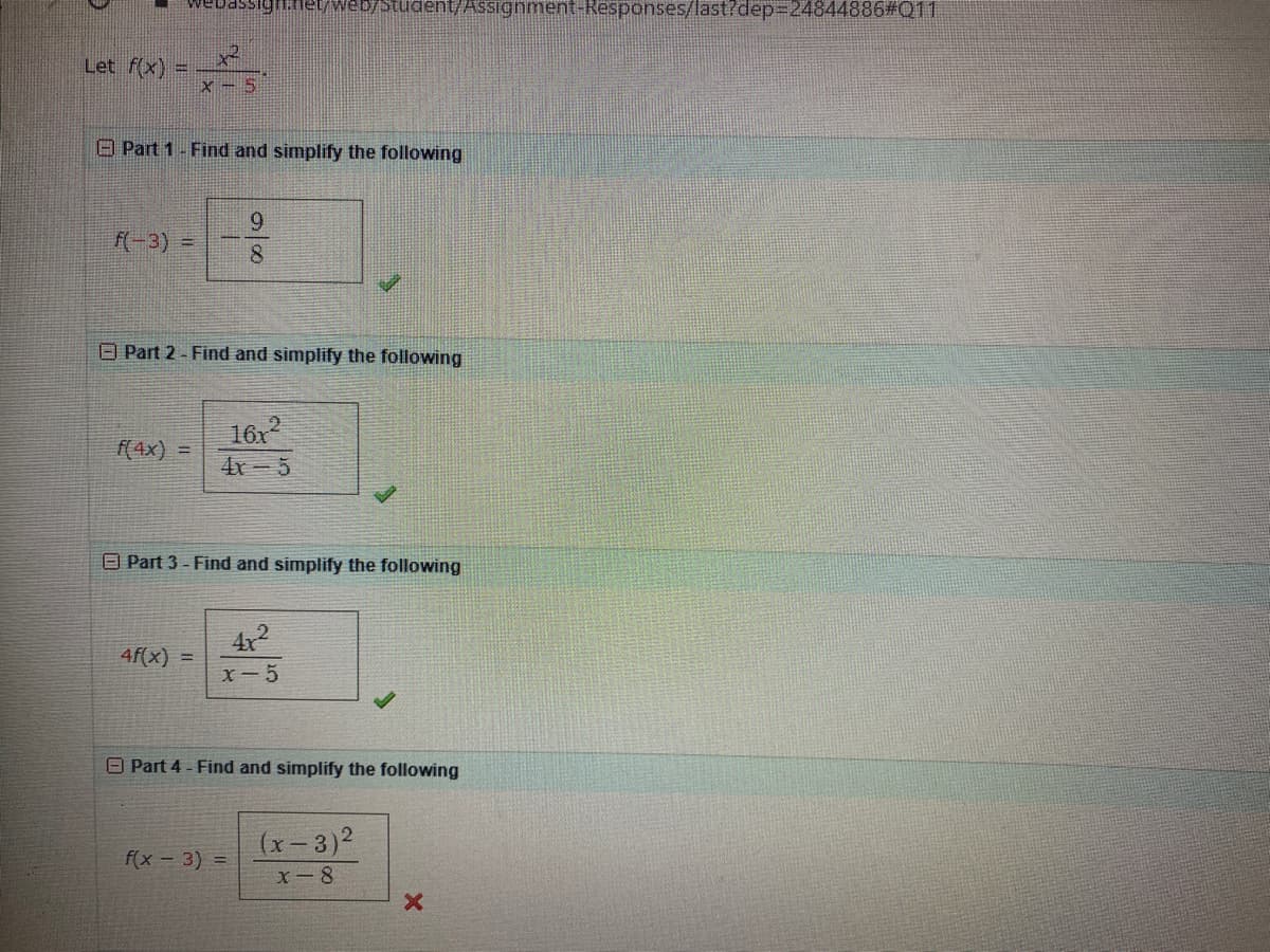 Let f(x)
O Part 1- Find and simplify the following
f(-3) =
O Part 2 - Find and simplify the following
16x
f(4x)
4x-5
O Part 3 - Find and simplify the following
4f(x) =
x-5
Part 4 - Find and simplify the following
(x-3)2
f(x - 3) =
X-8
98
