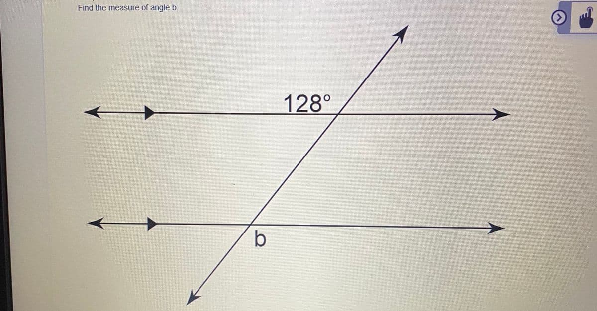 Find the measure of angle b.
128°
b.
