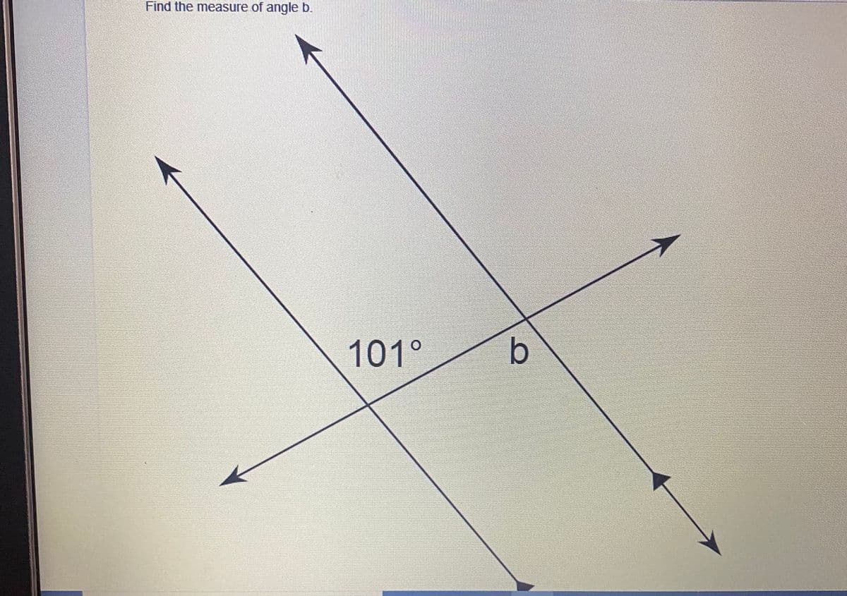 Find the measure of angle b.
101°
b
