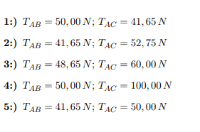 1:) ТАв — 50,00 N; TAC 3D 41, 65N
2:) ТАВ 3 41,65 N;B TAC 3 52, 75 N
3:) ТАв — 48,65 N; TAC 3D 60,00N
4:) ТАВ — 50,00 N%;B TAC 3 100, 00 N
5:) ТАв 3 41,65 N; TAC 3 50, 00 N
