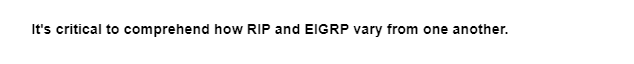 It's critical to comprehend how RIP and EIGRP vary from one another.