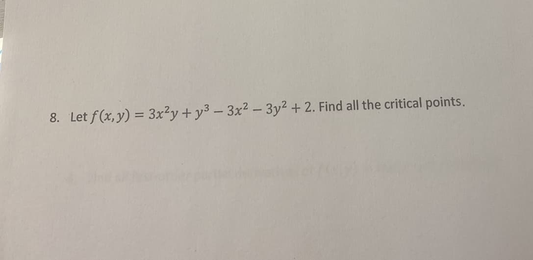 8. Let f(x, y) = 3x²y+y³ - 3x² - 3y² + 2. Find all the critical points.