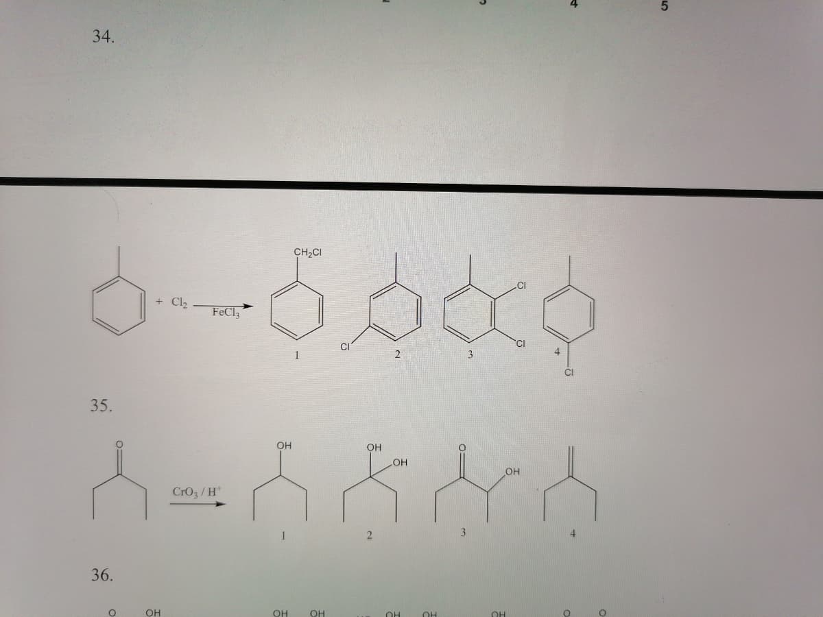 34.
CH2CI
+ Cl2
FeCl
CI
2
CI
35.
OH
OH
OH
CrO3 / H
1
3
4.
36.
OH
OH
OH
OH
