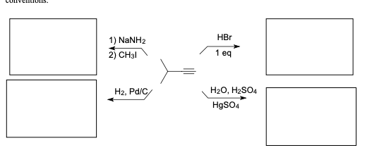 1) NaNH2
2) CH31
H2, Pd/C/
HBr
1 eq
H2O, H2SO4
HgSO4