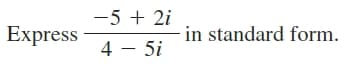 -5 + 2i
Express
in standard form.
4 - 5i
