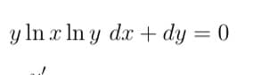 y In x In y dx + dy = 0
