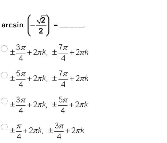 arcsin
2
±²+27k, ±
4
+2nk
4
5л
±"+2tk,
4
+ 2тk
4
O. 37
++ 2rk, ±-
+ + 2tk, +
+2nk
37
+ 2тk, + +2тk
4
4
