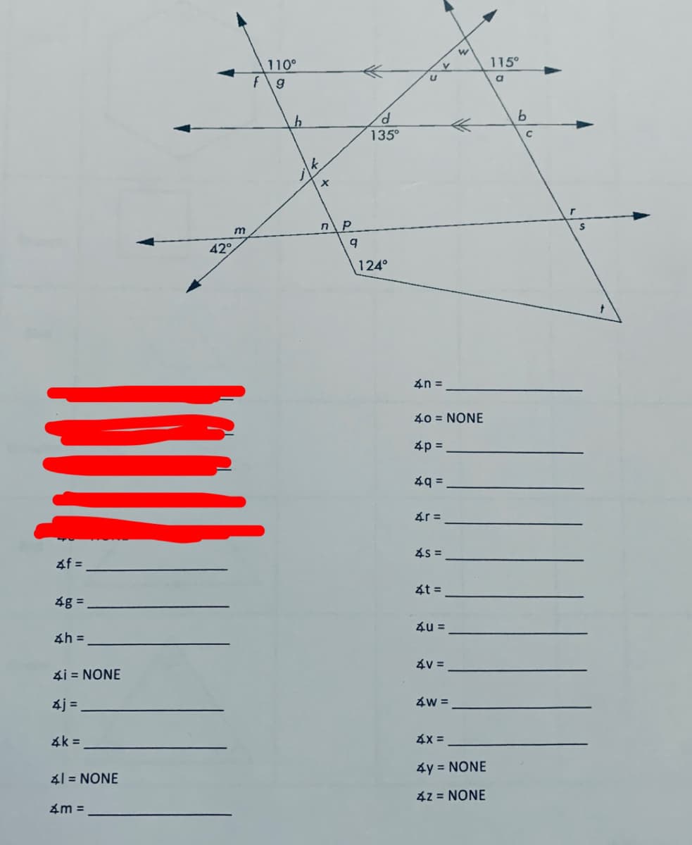 110°
115°
a
g
135°
P ךח
m
42°
124°
4n =
40 = NONE
4p =
4q =
4r =
4S =
4f =
zt =
4g =.
4u =
4h =
4V =
4i = NONE
4j =
4k =
4x =
4y = NONE
41 = NONE
4z = NONE
4m =
