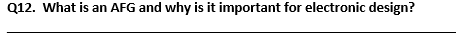 Q12. What is an AFG and why is it important for electronic design?
