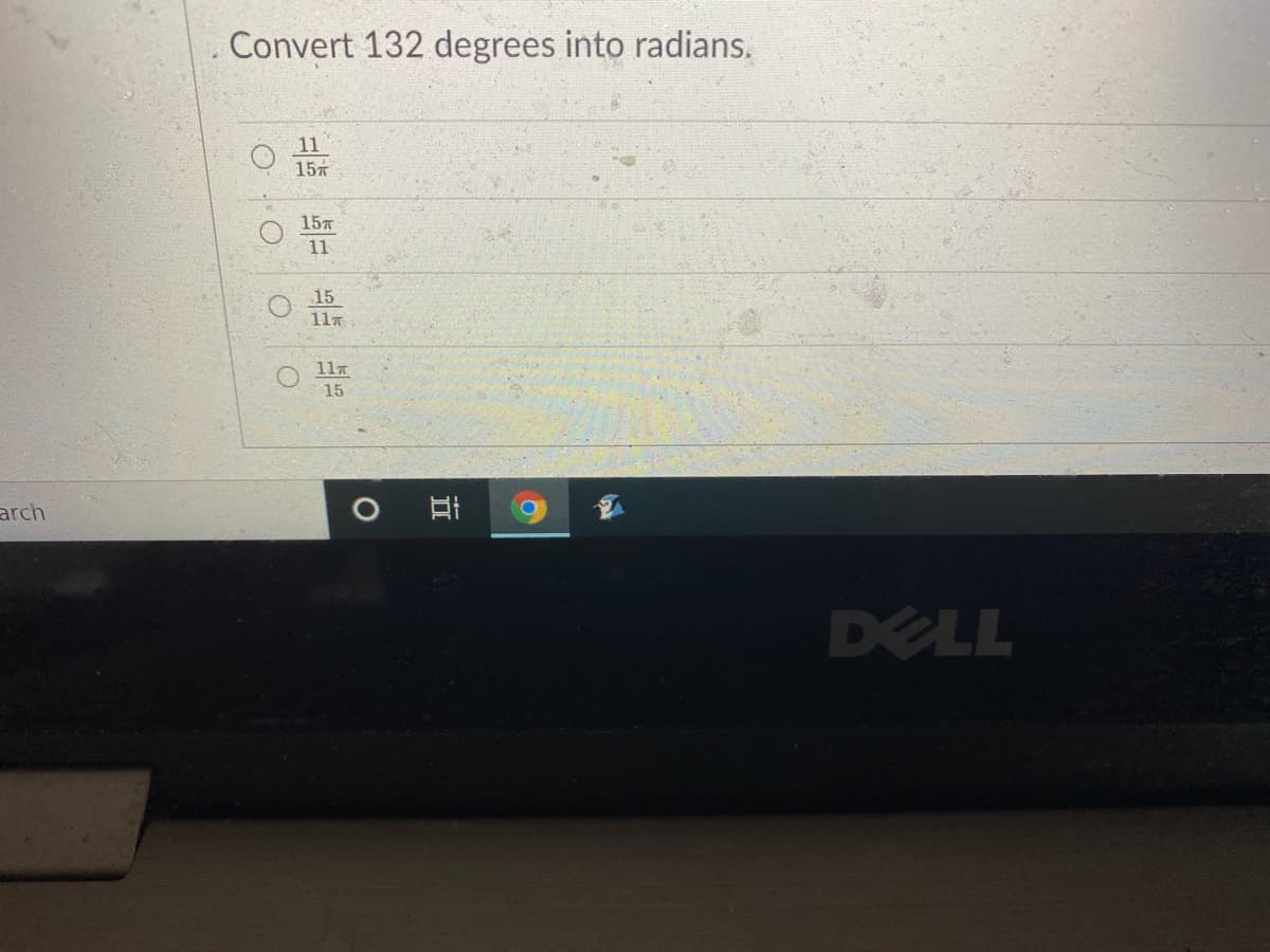 Convert 132 degrees into radians.
11
15
15
11
15
117
15
arch
DELL
