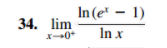 In (e* – 1)
In x
34. lim
