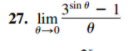27. lim
3sin o
