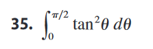 35.
TT/2
10
tan²0 de