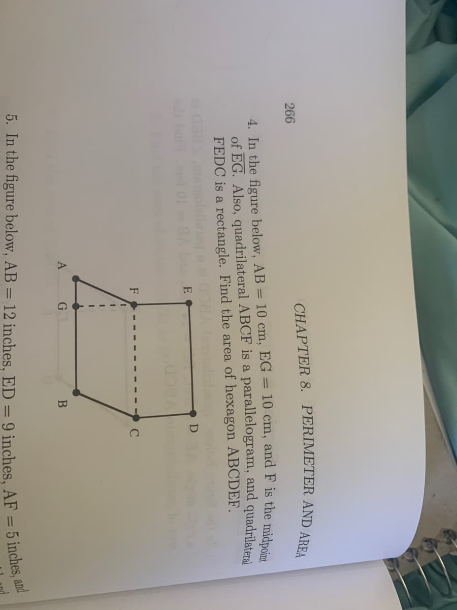 266
10 cm,
and F is the midpoint
4. In the figure below, AB = 10 cm, EG
of EG. Also, quadrilateral ABCF is a parallelogram, and quadrilaterl
FEDC is a rectangle. Find the area of hexagon ABCDEF.
E
d bai
F
A G
%3D
