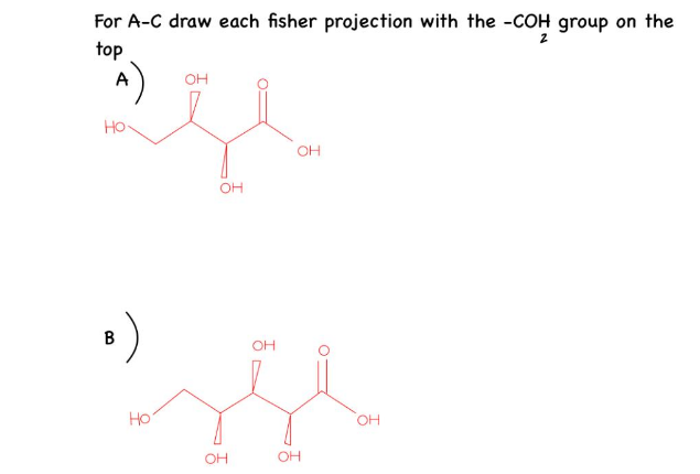 For A-C draw each fisher projection with the -COH group on the
2
top
OH
но
OH
OH
зе
зде
OH
он
OH
OH
B
но