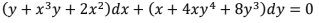 (y + x³y + 2x²)dx + (x + 4xy* + 8y³)dy = 0
%3D
