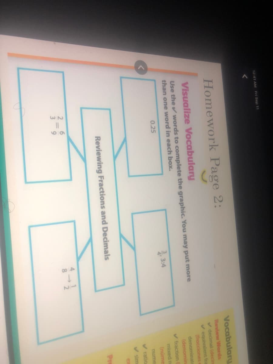 49
00 4
82
Visualize Vocabuldr
Use the words to complete the graphic. You may put more
than one word in each box.
den
(de
V fra
0.25
3:4
4'
Reviewing Fractions and Decimals
3.
