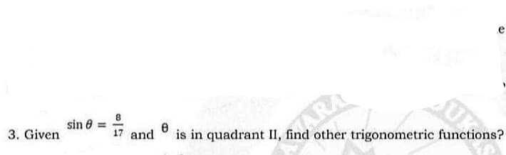 sin 8 =
is in quadrant II, find other trigonometric functions?
i and
3. Given
ARA
