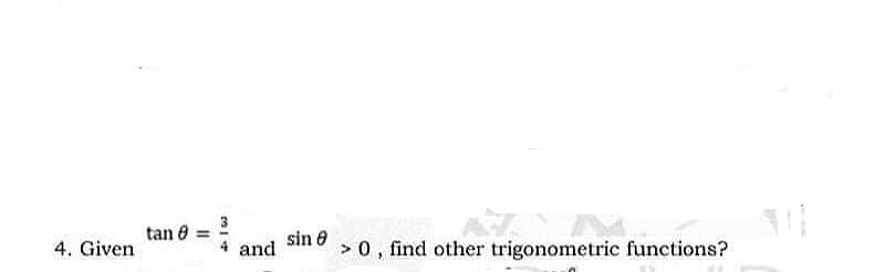 3
tan e
4. Given
sin 0
and
> 0 , find other trigonometric functions?
