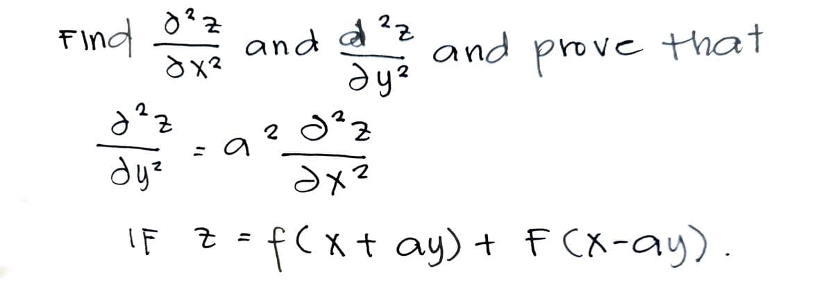 Find
and d?z
and prove that
2
Z = fCx t ay) + F CX-ay).
=
