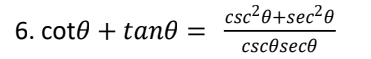 csc²0+sec²e
6. cot0 + tan0
cscosece
