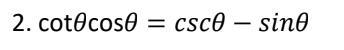 2. cotocose = csc0 – sin0
