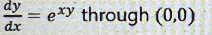 dy = exy through (0,0)
dx