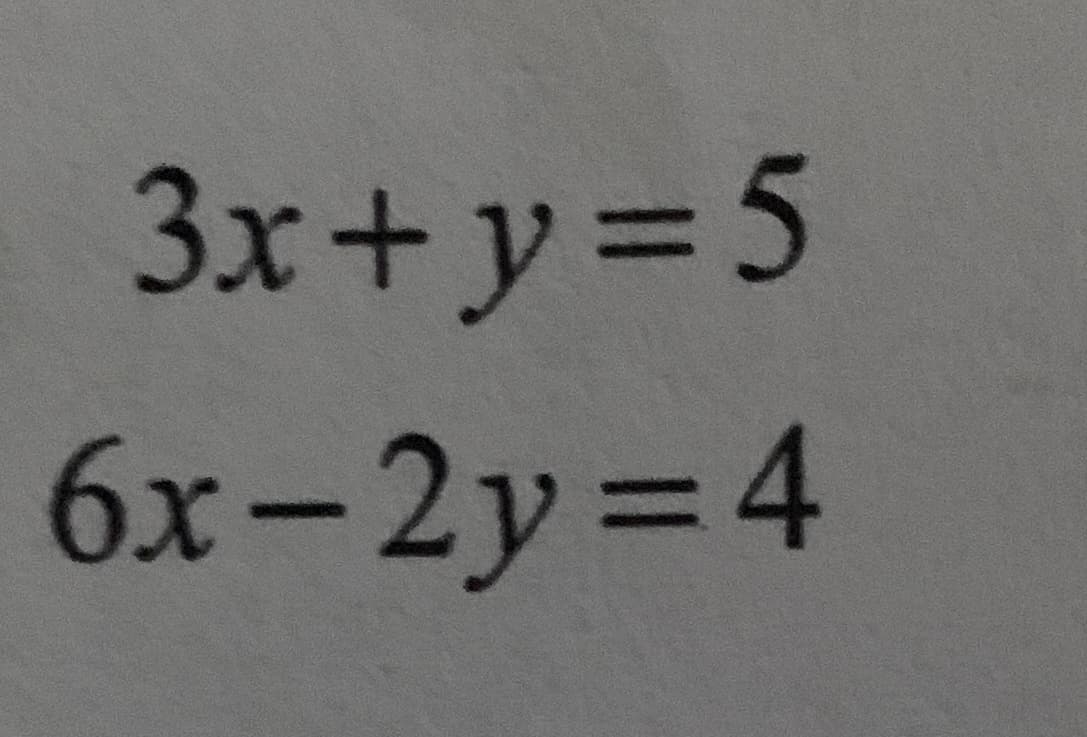 3x+Y3D5
6x-2y=4
3D4
