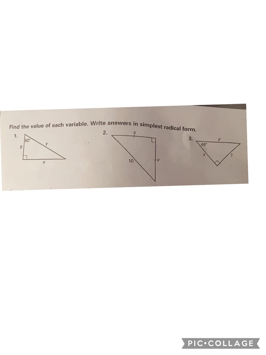 Find the value of each variable. Write answers in simplest radical form.
2.
1.
60
45°
10
PIC•COLLAGE
