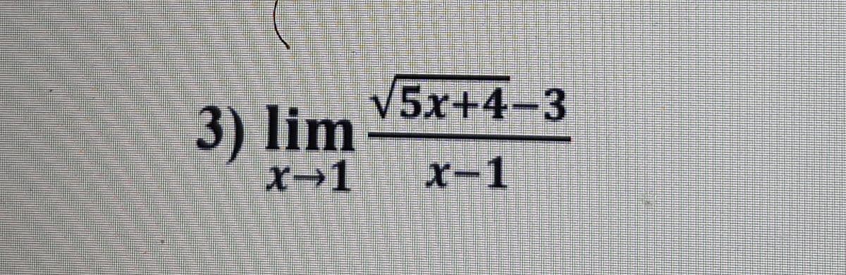 V5x+4-3
3) lim
X→1
x-1
