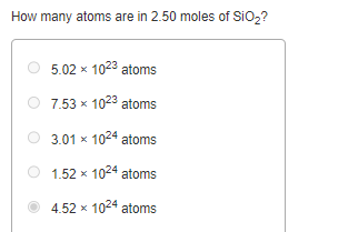 How many atoms are in 2.50 moles of SiO₂?
5.02 x 10²3 atoms
7.53 x 1023 atoms
3.01 x 10²4 atoms
1.52 x 10²4 atoms
4.52 x 1024 atoms