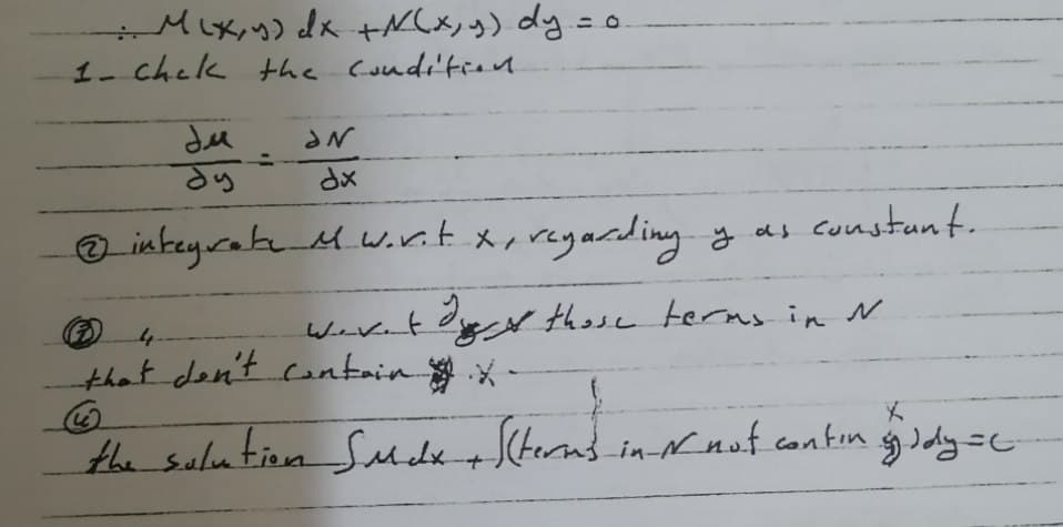 Mix,y) dx +xCx, y) dy.=
1 chek the Coudi'tien
deu
dy
dx
O intey.cab Mwir.t X, regarding g as coustunt.
Waket e those terms in N
ーケ
that don't contain *-
the sulution Sude aS(terns in-Cnof.contin gsdy=e
