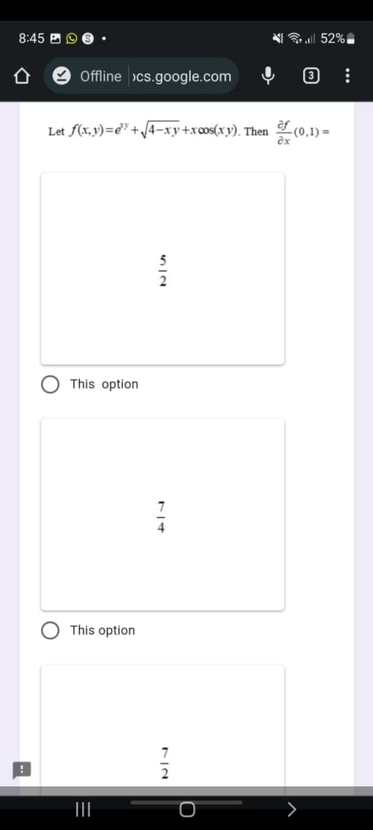 8:45
Offline ocs.google.com
Let f(x,y)=e+√√4-xy+xcos(xy). Then
This option
This option
=
U
52%
of (0.1) =
dx