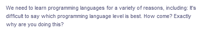 We need to learn programming languages for a variety of reasons, including: It's
difficult to say which programming language level is best. How come? Exactly
why are you doing this?