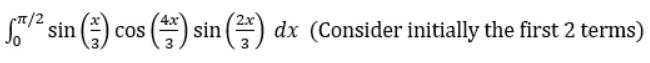 ST/2
sin () cos (+) sin() dx (Consider initially the first 2 terms)