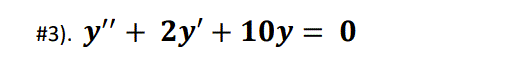 #3). у" + 2у' + 10у 3D 0
||
