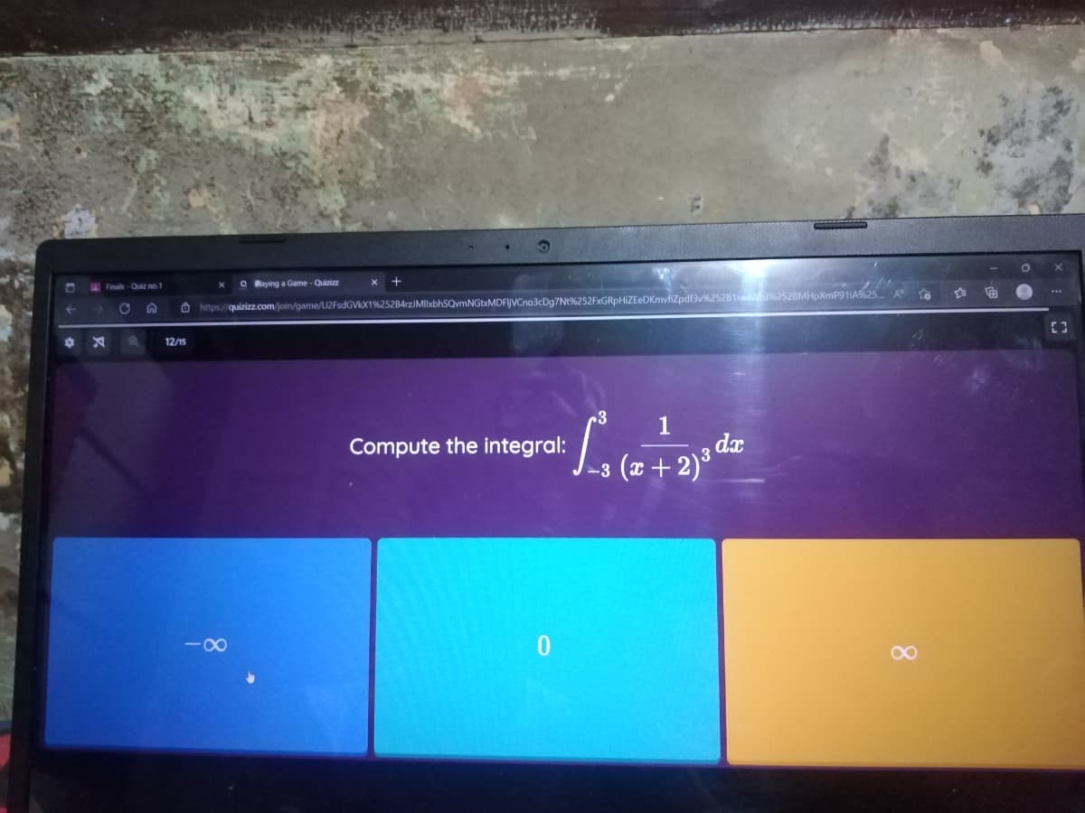 C
O
Finals-Quiz no.1
C W
X
Qaying a Game-Quizizz
+
https://quizizz.com/join/game/U2FsdGVkX1%252B4rzJMllxbhSQvmNGtxMDFlJVCno3cDg7Nt%252FxGRpHiZEeDKmvfiZpdf3v%252814W%252BMHpXmP911A%25... A
12/15
Compute the integral:
· L-₁ (= =+=+2) ¹ dz
3
(x 2)³
-∞
0
8
O
X
[]