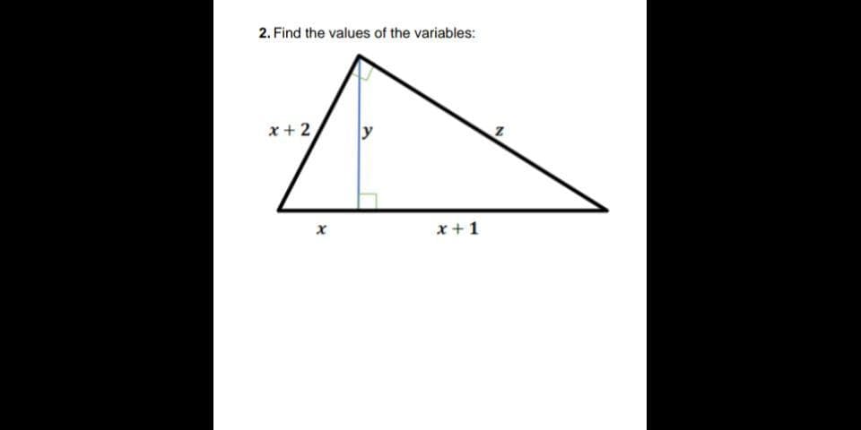 2. Find the values of the variables:
x + 2
y
x+1
