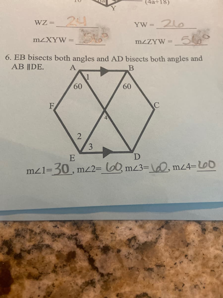 (4a+18)
24
216
WZ =
YW =
5660
MZXYW =
MZZYW =
6. EB bisects both angles and AD bisects both angles and
AB ||DE.
A
60
60
F
3.
E
mz1= 30, mz2= 60, m23=\d, mz4=L00
