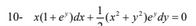 10- x(1+e' )dx
+ (x + y*)e'dy = 0
