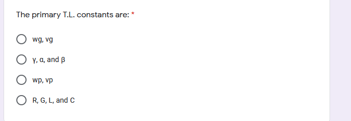 The primary T.L. constants are: *
wg, vg
O Y, a, and B
wp, vp
O R, G, L, and c
