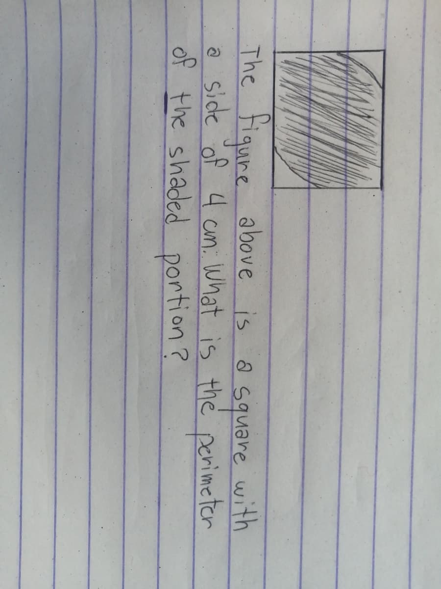 The fiqure above is a
with
5quare
a sicte of 4 cm. what is the perimeter
of the shaded portion ?
