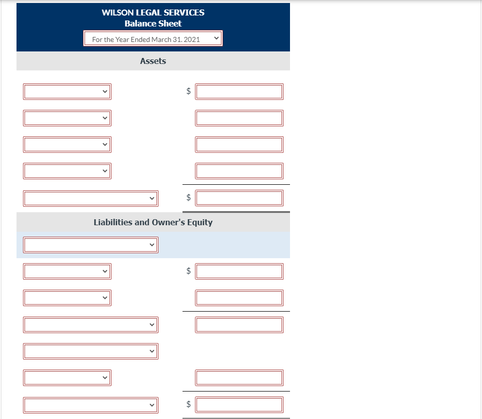 WILSON LEGAL SERVICES
Balance Sheet
For the Year Ended March 31. 2021
Assets
2$
Liabilities and Owner's Equity
