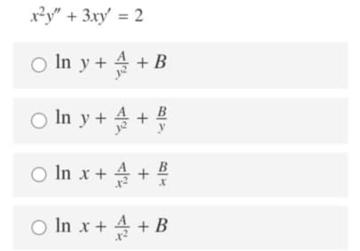 x²y" + 3xy' = 2
o In y+ 슨 +B
In y+ 습 +
On x + 슬 +
O In x + 솔 +B
